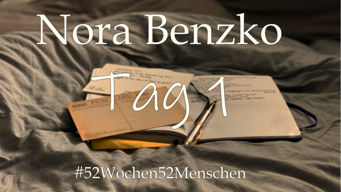 #52Wochen52Menschen: KW25 – Nora Bendzko – Tag 1