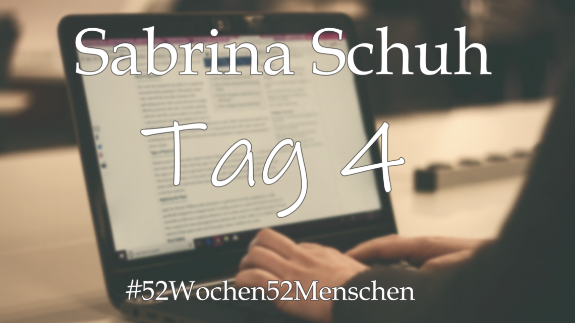 #52Wochen52Menschen: KW24 – Sabrina Schuh – Tag 4