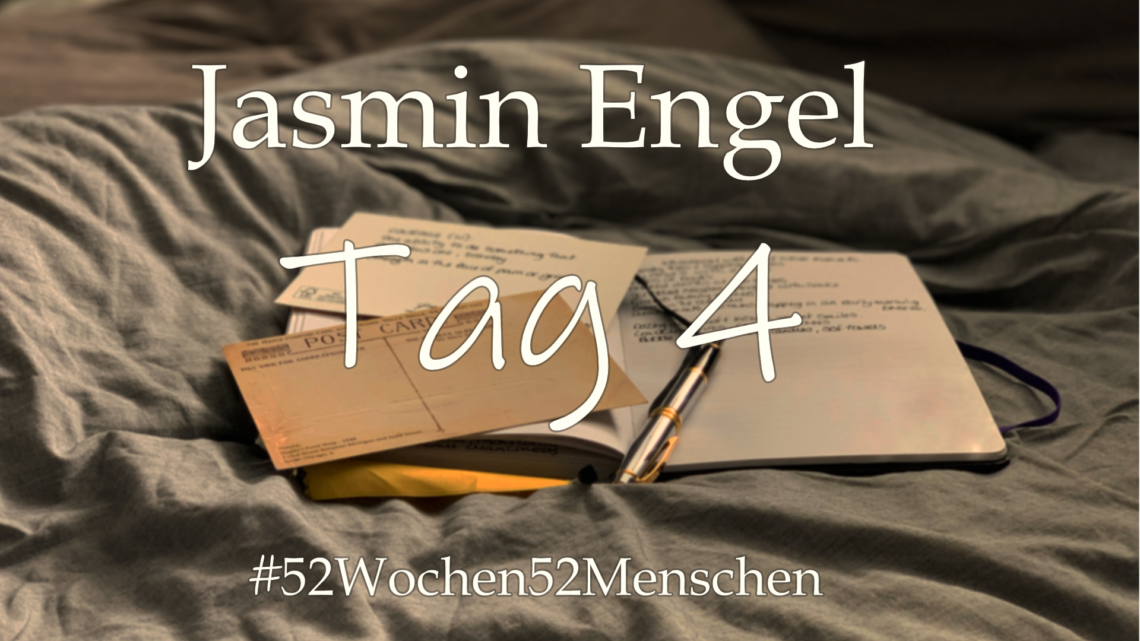 #52Wochen52Menschen: KW49 – Jasmin Engel – Tag 4