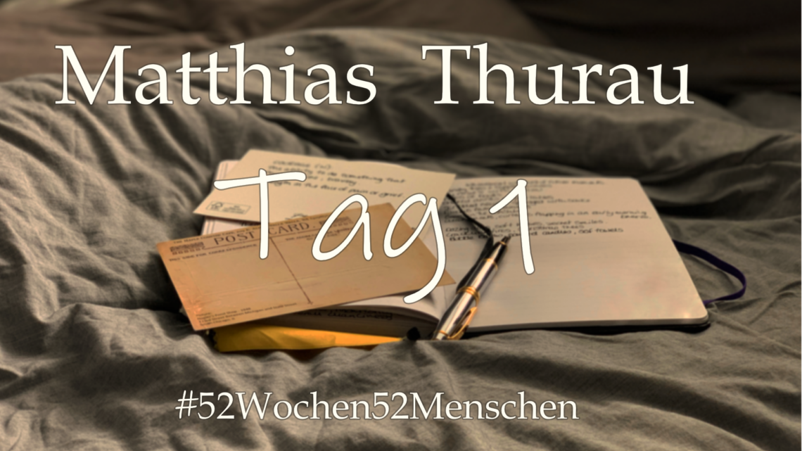 #52Wochen52Menschen: KW52 – Matthias  Thurau – Tag 1